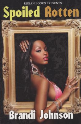 Spoiled Rotten 160162056X Book Cover