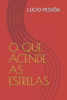 O Que Acende as Estrelas [Portuguese] 9895104367 Book Cover