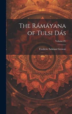 The Rámáyana of Tulsi Dás; Volume IV 1020826908 Book Cover