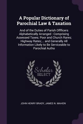 A Popular Dictionary of Parochial Law & Taxatio... 1377644057 Book Cover