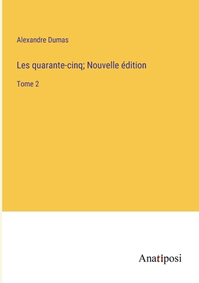 Les quarante-cinq; Nouvelle édition: Tome 2 [French] 3382731606 Book Cover