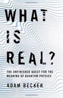 What Is Real?: The Unfinished Quest for the Mea... 0465096050 Book Cover