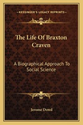 The Life Of Braxton Craven: A Biographical Appr... 1163177040 Book Cover