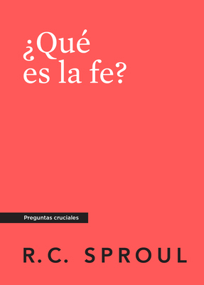 ¿Qué es la fe?, Spanish Edition (Crucial Questi... [Spanish] 1642893927 Book Cover