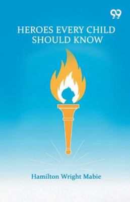 Heroes Every Child Should Know 9374835290 Book Cover