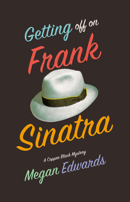 Getting Off on Frank Sinatra: A Copper Black My... 0997236906 Book Cover