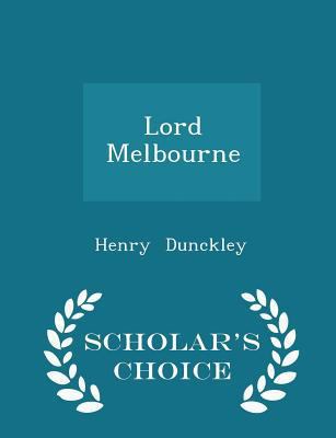 Lord Melbourne - Scholar's Choice Edition 1297157214 Book Cover