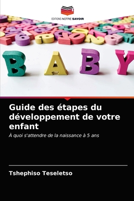 Guide des étapes du développement de votre enfant [French] 6203216798 Book Cover
