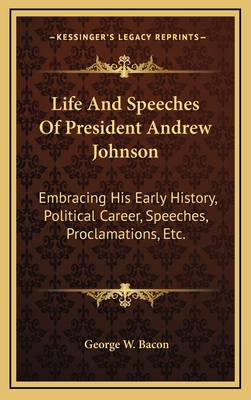 Life and Speeches of President Andrew Johnson: ... 1163829773 Book Cover