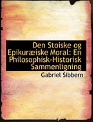 Den Stoiske Og Epikurabiske Moral: En Philosoph... [Large Print] 0554968665 Book Cover