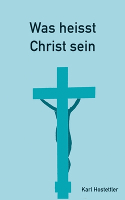 Was heisst Christ sein [German] 3751949151 Book Cover