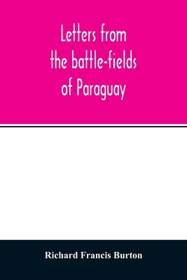 Letters from the battle-fields of Paraguay 9354014550 Book Cover