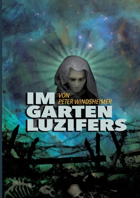 Im Garten Luzifers: Der Werdegang eines Suchend... [German] 3744830020 Book Cover