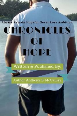 Chronicles of Hope: "Always Remain Hopeful, Nev... 1548716731 Book Cover