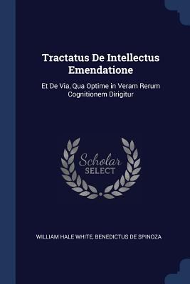 Tractatus De Intellectus Emendatione: Et De Via... 137637997X Book Cover