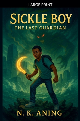 Sickle Boy: The Last Guardian [Large Print] B0GPHMR6XG Book Cover