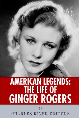 American Legends: The Life of Ginger Rogers 1492704091 Book Cover