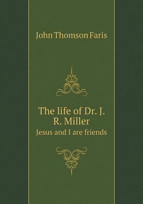 The life of Dr. J. R. Miller Jesus and I are fr... 5518734433 Book Cover