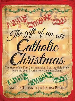 The Gift of an All Catholic Christmas: The stor... 0692196072 Book Cover