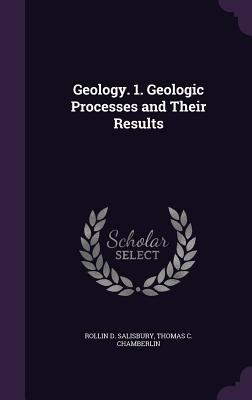 Geology. 1. Geologic Processes and Their Results 1341303535 Book Cover