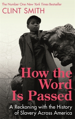 How the Word Is Passed: A Reckoning with the Hi... 0349701199 Book Cover