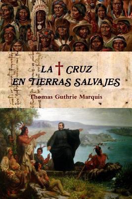 La Cruz en tierras salvajes [Spanish] 1470930846 Book Cover