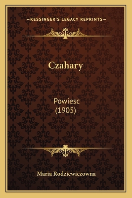 Czahary: Powiesc (1905) [Polish] 1167612841 Book Cover