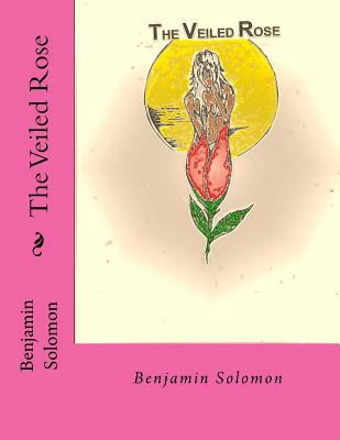 The Veiled Rose 1539811565 Book Cover