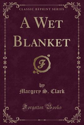 A Wet Blanket (Classic Reprint) 1331049563 Book Cover