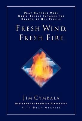 Fresh Wind, Fresh Fire: What Happens When God's... 0310211883 Book Cover