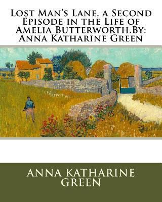 Lost Man's Lane, a Second Episode in the Life o... 153557156X Book Cover