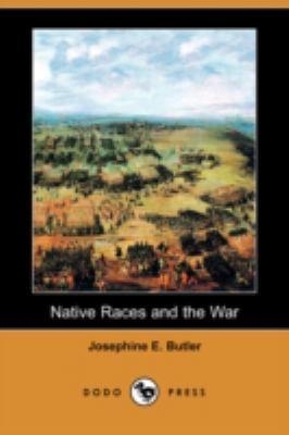 Native Races and the War (Dodo Press) 1406561371 Book Cover