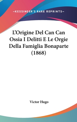 L'Origine Del Can Can Ossia I Delitti E Le Orgi... [Italian] 1120536790 Book Cover