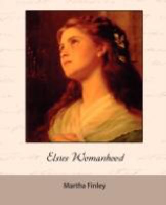 Elsie's Womanhood 1605973939 Book Cover