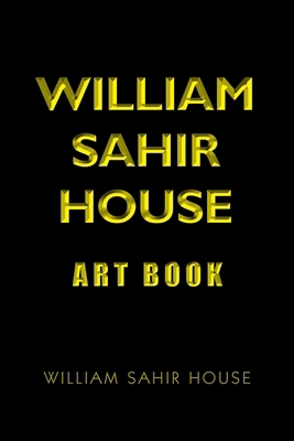 William Sahir House Art Book 146918639X Book Cover