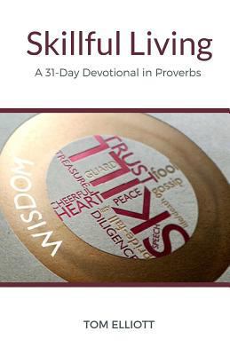 Skillful Living: A 31-Day Devotional in Proverbs 1542785448 Book Cover