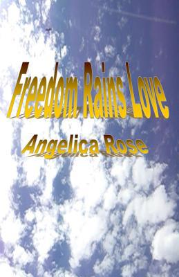 Freedom Rains Love 096393046X Book Cover