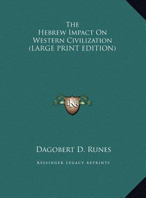 The Hebrew Impact on Western Civilization [Large Print] 1169964273 Book Cover