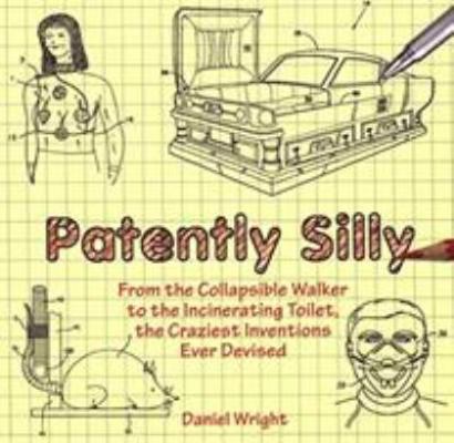 Patently Silly: From the Collapsible Walker to ... 159921573X Book Cover