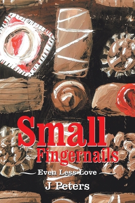 Small Fingernails: Even Less Love 1728313171 Book Cover