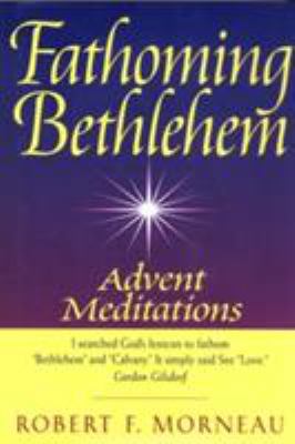 Fathoming Bethlehem: Advent Meditations 0824516893 Book Cover