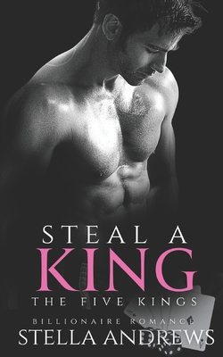 Steal a King: A Billionaire Romance B0932Q3KDD Book Cover