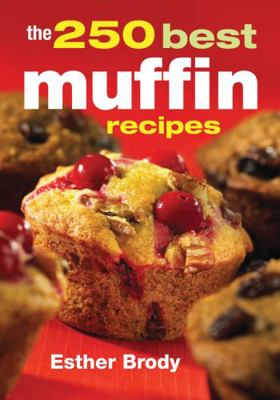 The 250 Best Muffin Recipes B009STK97S Book Cover