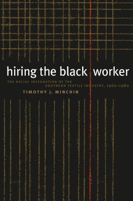 Hiring the Black Worker: The Racial Integration... 0807847712 Book Cover