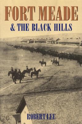 Fort Meade and the Black Hills 0803228961 Book Cover