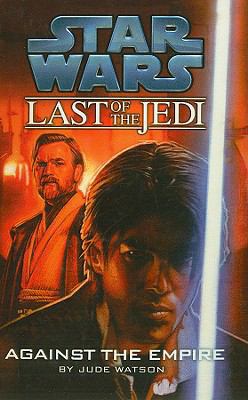 Against the Empire (Star Wars: Last of the Jedi... 0756983118 Book Cover