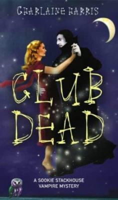 Club Dead (Southern Vampire Mysteries, Book 3) 1841493015 Book Cover