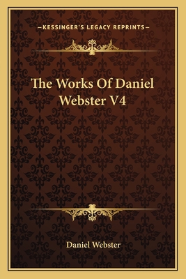 The Works Of Daniel Webster V4 1163127981 Book Cover