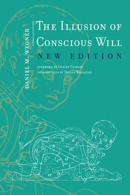 The Illusion of Conscious Will, New Edition 0262534924 Book Cover