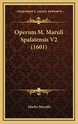 Operum M. Maruli Spalatensis V2 (1601) [Latin] 1167142225 Book Cover